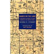 Names on the Land A Historical Account of Place-Naming in the United States by Stewart, George R.; Weiland, Matt, 9781590172735