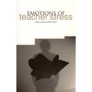 Emotions of Teacher Stress by Carlyle, Denise; Woods, Peter, 9781858562735
