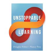 Unstoppable Learning by Fisher, Douglas; Frey, Nancy, 9781935542735