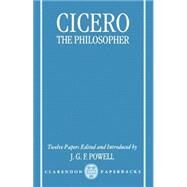Cicero the Philosopher Twelve Papers by Powell, J. G. F., 9780198152736