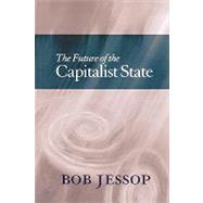The Future of the Capitalist State by Jessop, Bob, 9780745622736