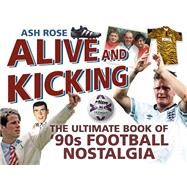 Alive and Kicking by Rose, Ash, 9780752482736