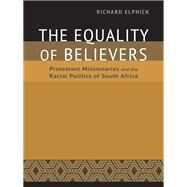 The Equality of Believers by Elphick, Richard, 9780813932736