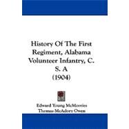 History of the First Regiment, Alabama Volunteer Infantry, C. S. a by Mcmorries, Edward Young; Owen, Thomas McAdory (CON), 9781104202736