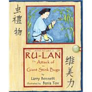 The Attack of the Giant Stink Bugs The Adventures of Ru-lan by Bennett, Larry; Tov, Basia, 9781940242736