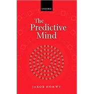The Predictive Mind by Hohwy, Jakob, 9780199682737