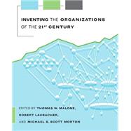 Inventing the Organizations of the 21st Century by Thomas W. Malone, Robert Laubacher and Michael S. Scott Morton (Eds.), 9780262632737