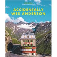 Accidentally Wes Anderson by Koval, Wally; Anderson, Wes, 9780316492737