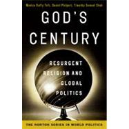 God's Century Resurgent Religion and Global Politics by Toft, Monica Duffy; Philpott, Daniel; Shah, Timothy Samuel, 9780393932737