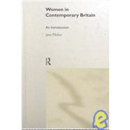 Women in Contemporary Britain: An Introduction by Pilcher; Jane, 9780415182737