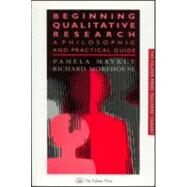 Beginning Qualitative Research: A Philosophical and Practical Guide by Morehouse; Richard, 9780750702737