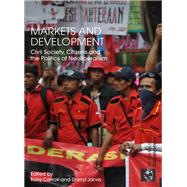Markets and Development: Civil Society, Citizens and the Politics of Neoliberalism by Carroll; Toby, 9781138952737