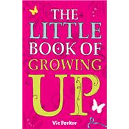 Little Book of Growing Up by Victoria Parker, 9781444932737