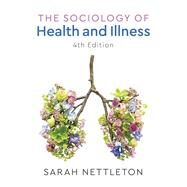 The Sociology of Health and Illness by Nettleton, Sarah, 9781509512737
