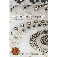Intellectual Sacrifice and Other Mimetic Paradoxes by Bubbio, Paolo Diego, 9781611862737