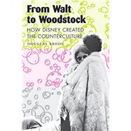 From Walt to Woodstock by Brode, Douglas, 9780292702738