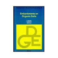 EMBANKMENTS ON ORGANIC SOILS by Hartlen, Jan; Wolski, Wojciech, 9780444882738