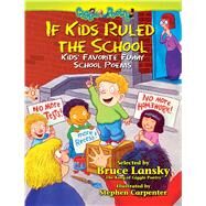 If Kids Ruled the School Kids' Favorite Funny School Poems by Lansky, Bruce; Carpenter, Stephen, 9780689032738