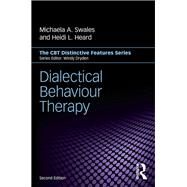 Dialectical Behaviour Therapy: Distinctive Features by Swales; Michaela A., 9781138942738
