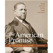 The American Promise: A Concise History, Volume 1 To 1877 by Roark, James L.; Johnson, Michael P.; Cohen, Patricia Cline; Stage, Sarah; Hartmann, Susan M., 9781319042738