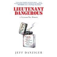 Lieutenant Dangerous A Vietnam War Memoir by Danziger, Jeff; Danziger, Jeff, 9781586422738