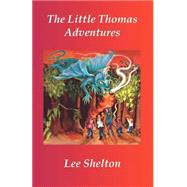 The Little Thomas Adventures by Shelton, Lee, 9781591132738
