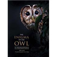 The Enigma of the Owl by Unwin, Mike; Tipling, David; Angell, Tony, 9780300222739