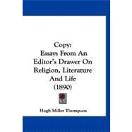 Copy : Essays from an Editor's Drawer on Religion, Literature and Life (1890) by Thompson, Hugh Miller, 9781120182739