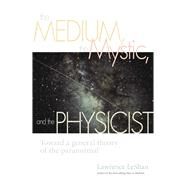 MEDIUM MYSTIC/PHYSICIST PA by LESHAN,LAWRENCE, 9781581152739