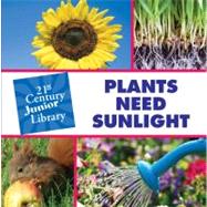 Plants Need Sunlight by Petersen, Christine, 9781602792739