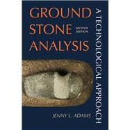 Ground Stone Analysis by Adams, Jenny L, 9781607812739