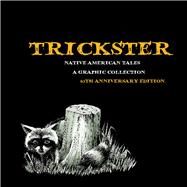 Trickster Native American Tales, A Graphic Collection, 10th Anniversary Edition by Dembicki, Matt; Bruchac, Joseph, 9781682752739