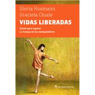 Vidas liberadas by Chiale, Graciela; Husmann, Gloria, 9789876092739