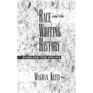 Race and the Writing of History Riddling the Sphinx by Keita, Maghan, 9780195112740