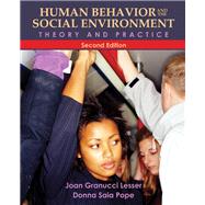 Human Behavior and the Social Environment Theory and Practice by Lesser, Joan Granucci, Ph.D.; Pope, Donna Saia, M.S.W., 9780205792740
