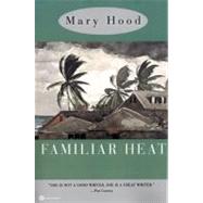 Familiar Heat by Hood, Mary, 9780446672740