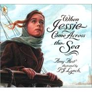 When Jessie Came Across the Sea by Hest, Amy; Lynch, P.J., 9780763612740
