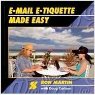 E-mail E-tiquette Made Easy by Martin, Ron, 9780965052740