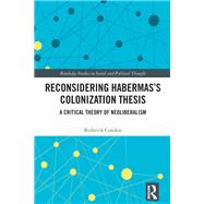 Reconsidering Habermas�s Colonization Thesis by Roderick Condon, 9781041012740