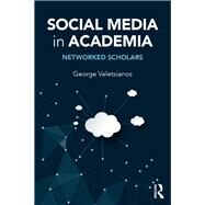 Social Media in Academia: Networked Scholars by Veletsianos; George, 9781138822740