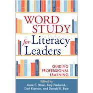 Word Study for Literacy Leaders Guiding Professional Learning by Ittner, Anne C.; Frederick, Amy; Kiernan, Darl; Bear, Donald R.; Templeton, Shane; Invernizzi, Marcia; Johnston, Francine R., 9781462552740