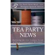Tea Party News Following the 21st Century Social & Fiscal Conservative Movement by Tea Party News Brief Llc, 9781463612740