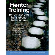 Mentor Training for Clinical and Translational Researchers by Pfund, Christine; House, Stephanie; Asquith, Pamela; Spencer, Kimberly; Silet, Karin; Sorkness, Christine, 9781464152740