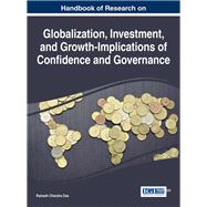 Handbook of Research on Globalization, Investment, and Growth-implications of Confidence and Governance by Das, Ramesh Chandra, 9781466682740