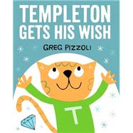 Templeton Gets His Wish by Pizzoli, Greg; Pizzoli, Greg; Pizzoli, Greg, 9781484712740