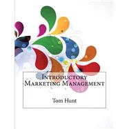 Introductory Marketing Management by Hunt, Tom A.; London College of Information Technology, 9781508562740