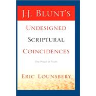J. J. Blunt's Undesigned Scriptural Coincidences by Lounsbery, Eric, 9781597812740