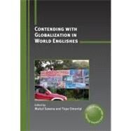 Contending With Globalization in World Englishes by Saxena, Mukul; Omoniyi, Tope, 9781847692740