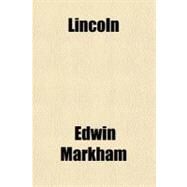 Lincoln & Other Poems by Markham, Edwin; Woolley, John, 9780217422741