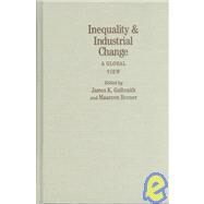 Inequality and Industrial Change: A Global View by Edited by James K. Galbraith , Maureen Berner, 9780521662741